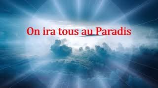 On ira tous au Paradis 🎵