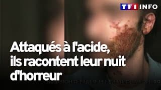 Ils sortent de SOIRÉE à 1H du MAT---> 2 HOMMES les ASPERGENT D'ACIDE SULFURIQUE