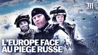 Le MONDE "Comment l'Europe se prépare à la guerre face à la Russie ?"