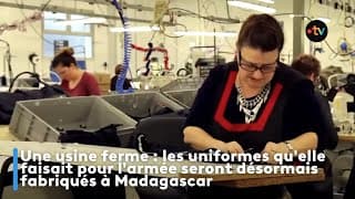 Une usine ferme : les uniformes qu'elle faisait pour l'armée seront désormais fabriqués à Madagascar