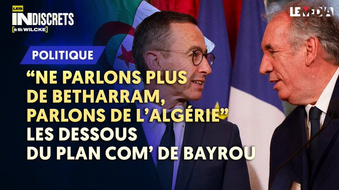 BAYROU aurait demandé à ses ministres de boucler sur l'ALGERIE